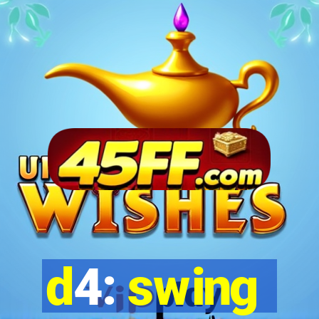 d4: swing
